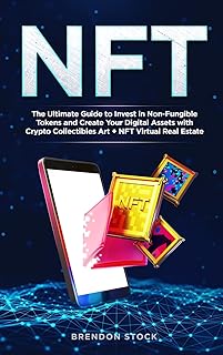 Nft: The Ultimate Guide to Invest in Non-Fungible Tokens and Create Your Digital Assets with Crypto Collectibles Art + NFT Virtual Real Estate