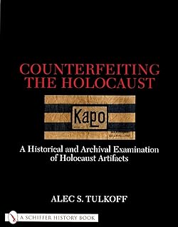 Counterfeiting the Holocaust: Archival Examination of Holocaust Artifacts