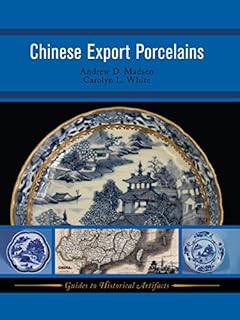 Chinese Export Porcelains (Guides to Historical Artifacts Book 1) (English Edition)