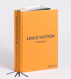 Louis Vuitton Catwalk: Die Kollektionen - Deutsche Ausgabe - In mehr als 1.100 Abbildungen